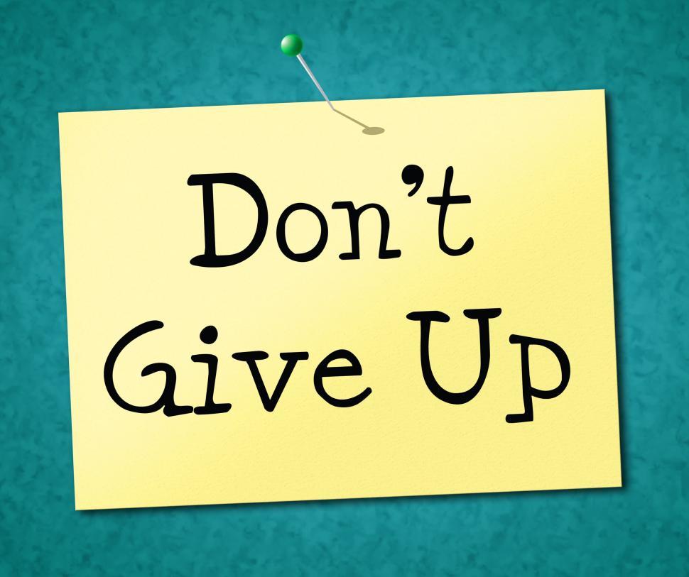 Free Stock Photo of Don t Give Up Represents Motivate Commitment And ...