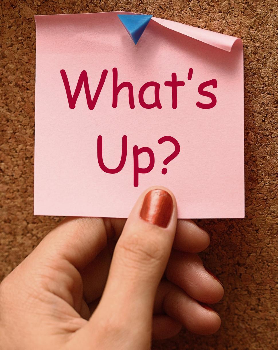 Free Stock Photo Of What S Up Note Means What Is Going On Download 