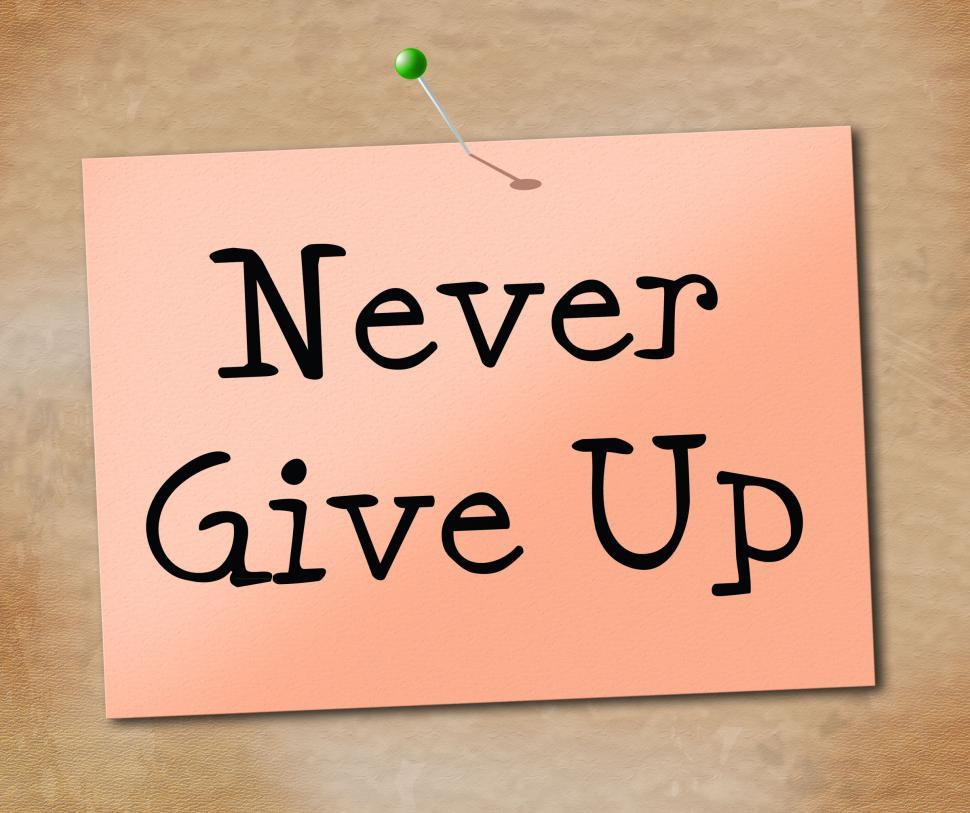 Free Image of Never Give Up Indicates Motivating Motivate And Determination 
