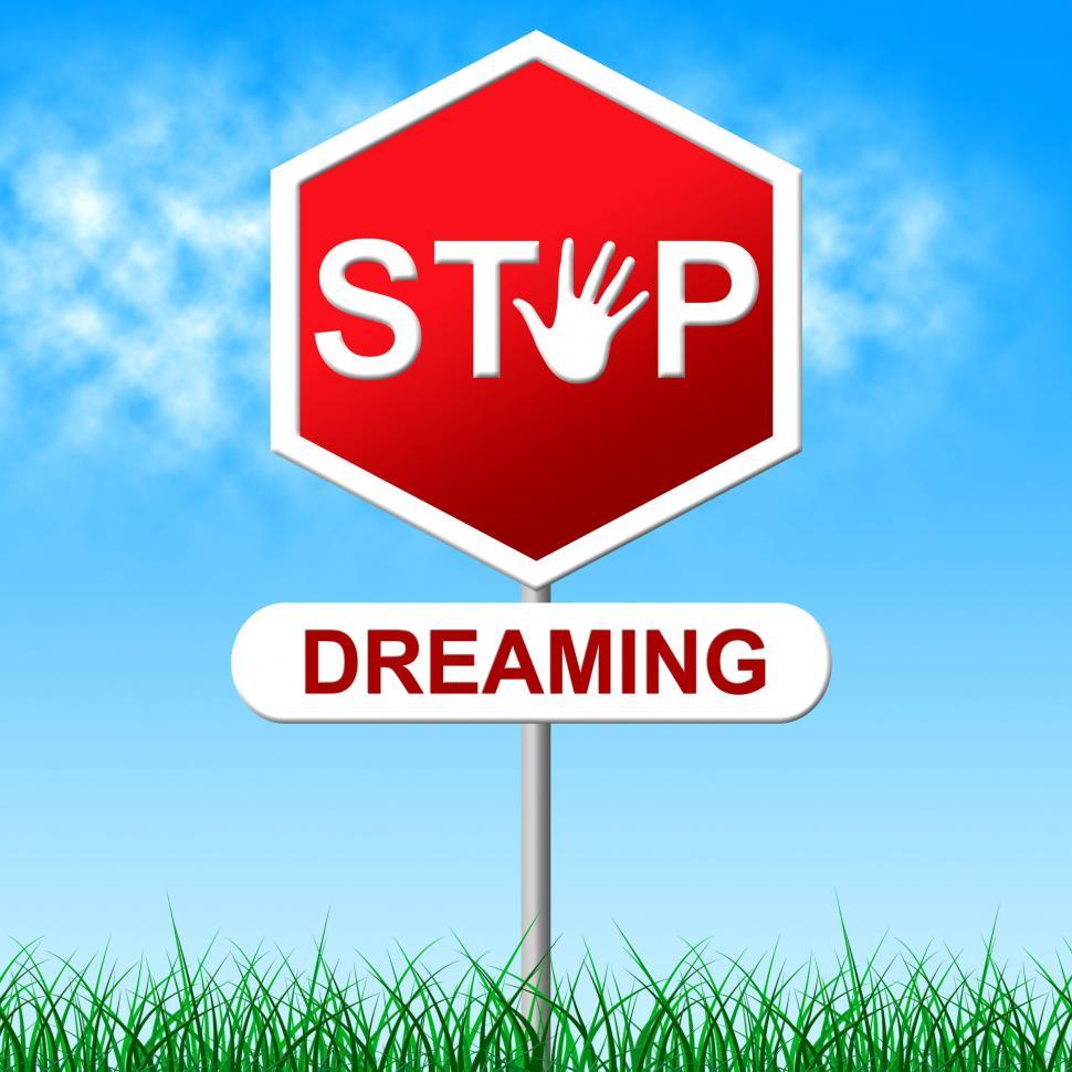 Free Image of Stop Dreaming Shows Warning Sign And Aspiration 