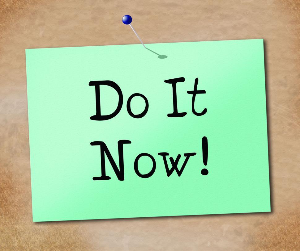 Free Image of Do It Now Shows At This Time And Act 