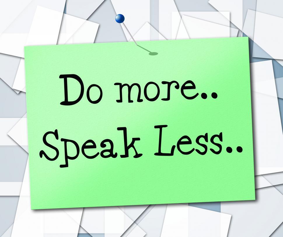 Free Image of Speak Less Indicates Do More And Act 