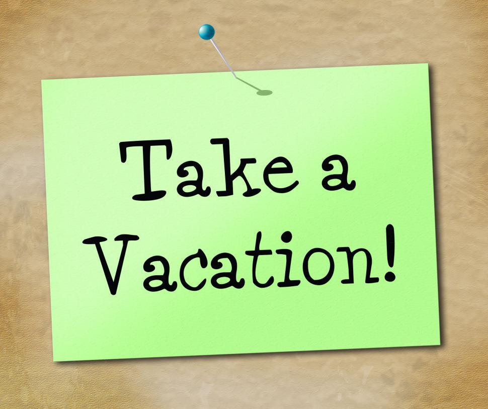 Free Image of Take A Vacation Shows Time Off And Break 
