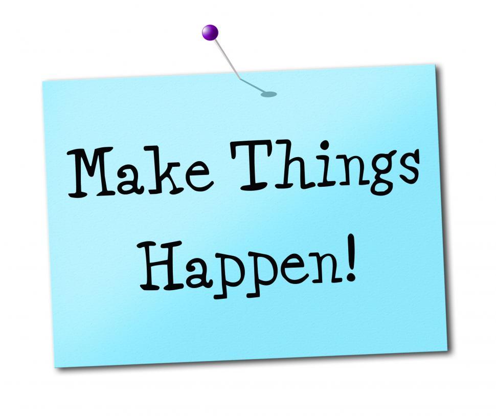 Free Image of Make Things Hapen Shows Get It Done And Positive 