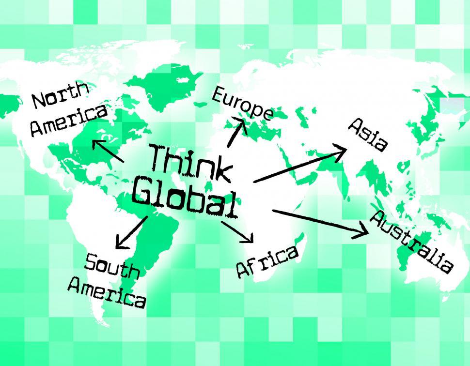 Free Image of Think Global Shows Thinking Globalise And Globally 