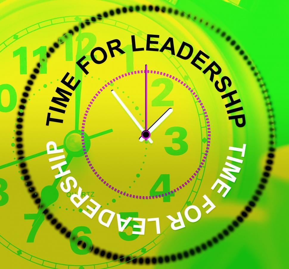 Free Image of Time For Leadership Means Command Influence And Authority 