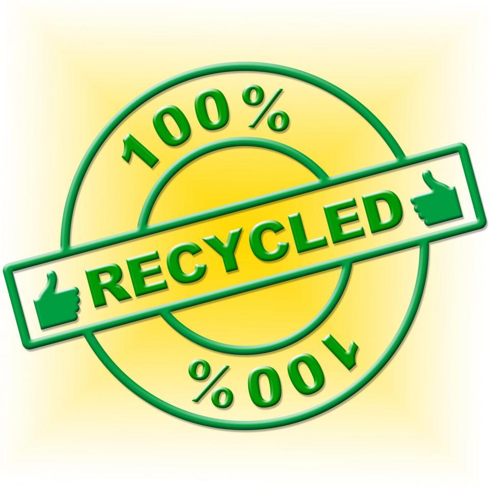 Free Image of Hundred Percent Recycled Indicates Go Green And Absolute 