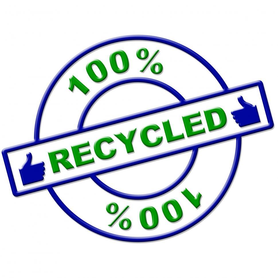 Free Image of Hundred Percent Recycled Means Go Green And Completely 