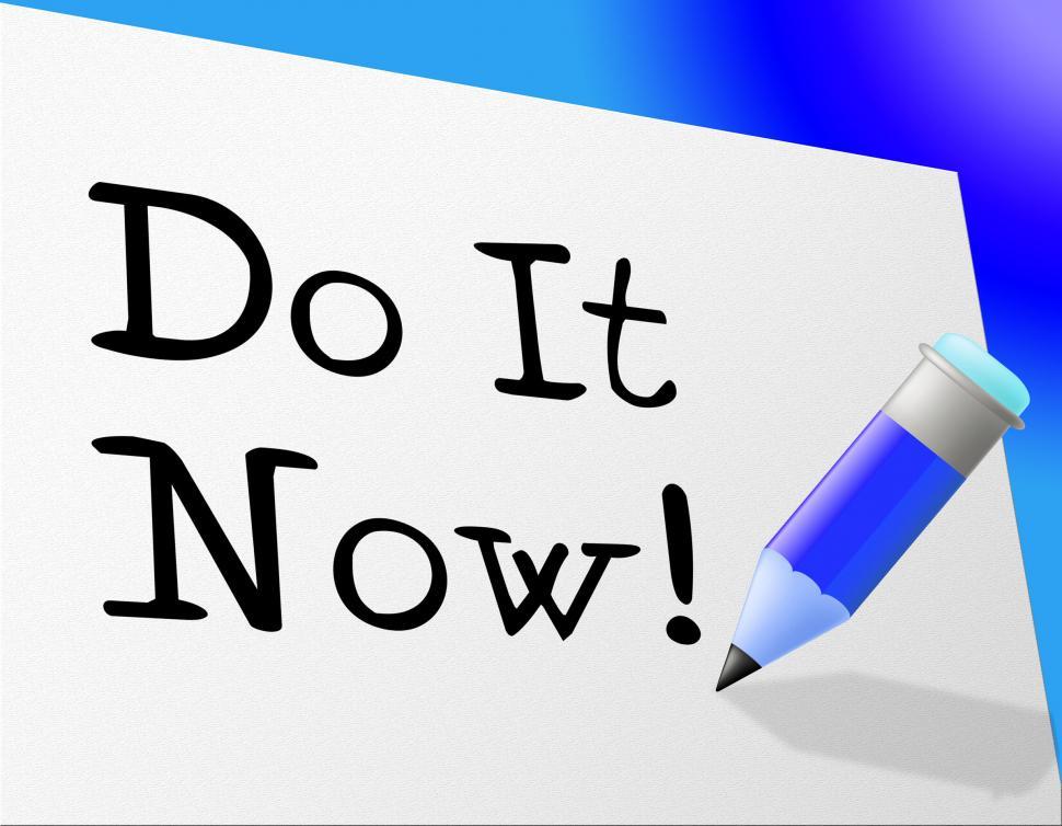 Free Image of Do It Now Indicates At This Time And Action 