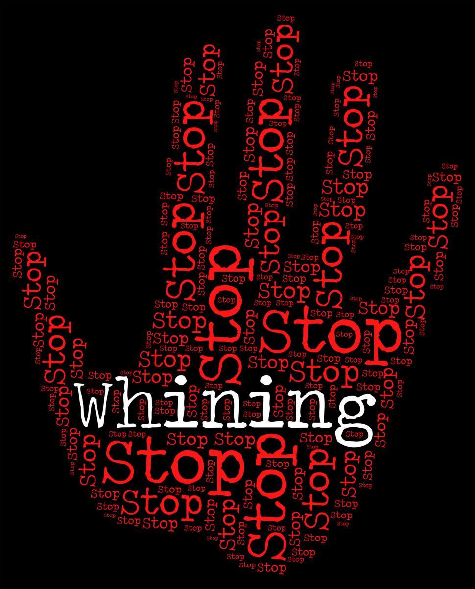 Free Image of Stop Whining Represents Warning Prohibited And Whingeing 