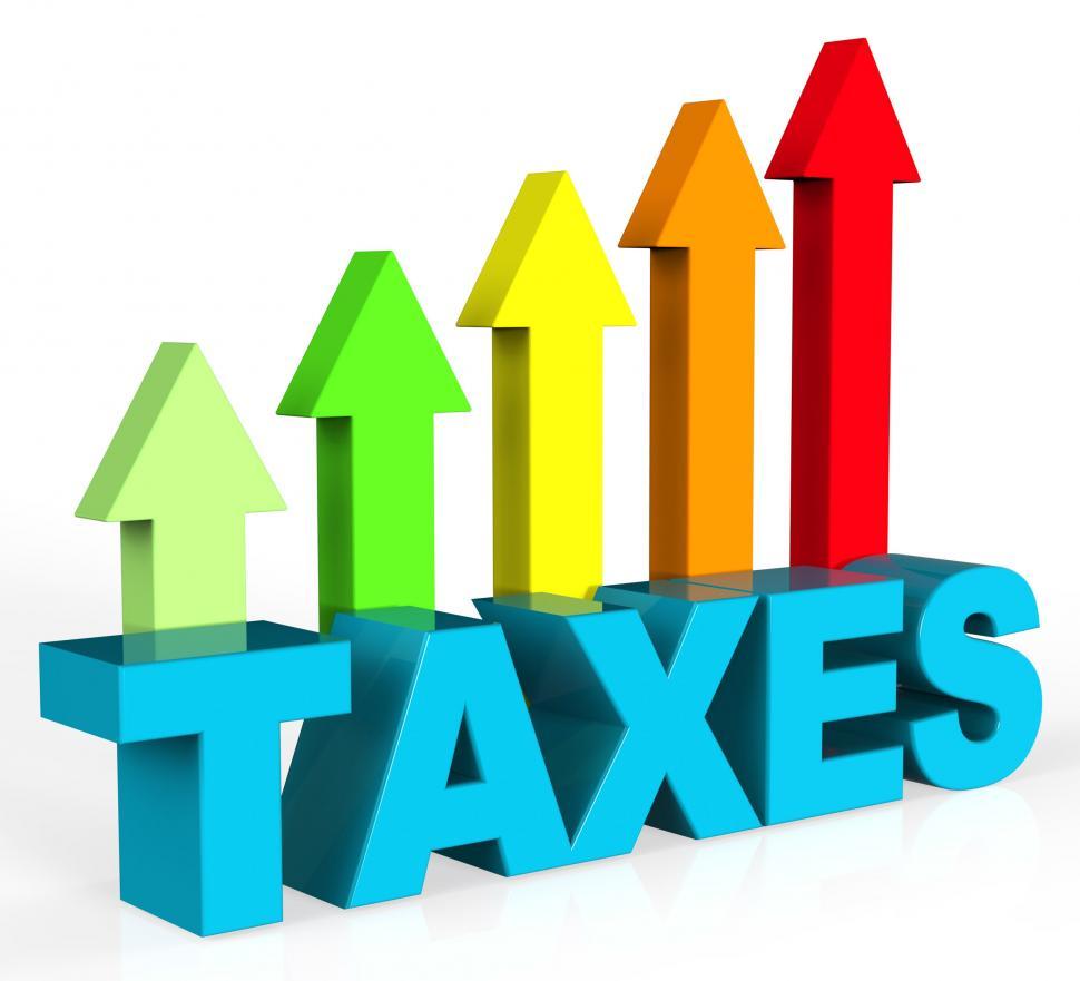 Free Image of Increase Taxes Shows Taxpayer Duties And Upward 