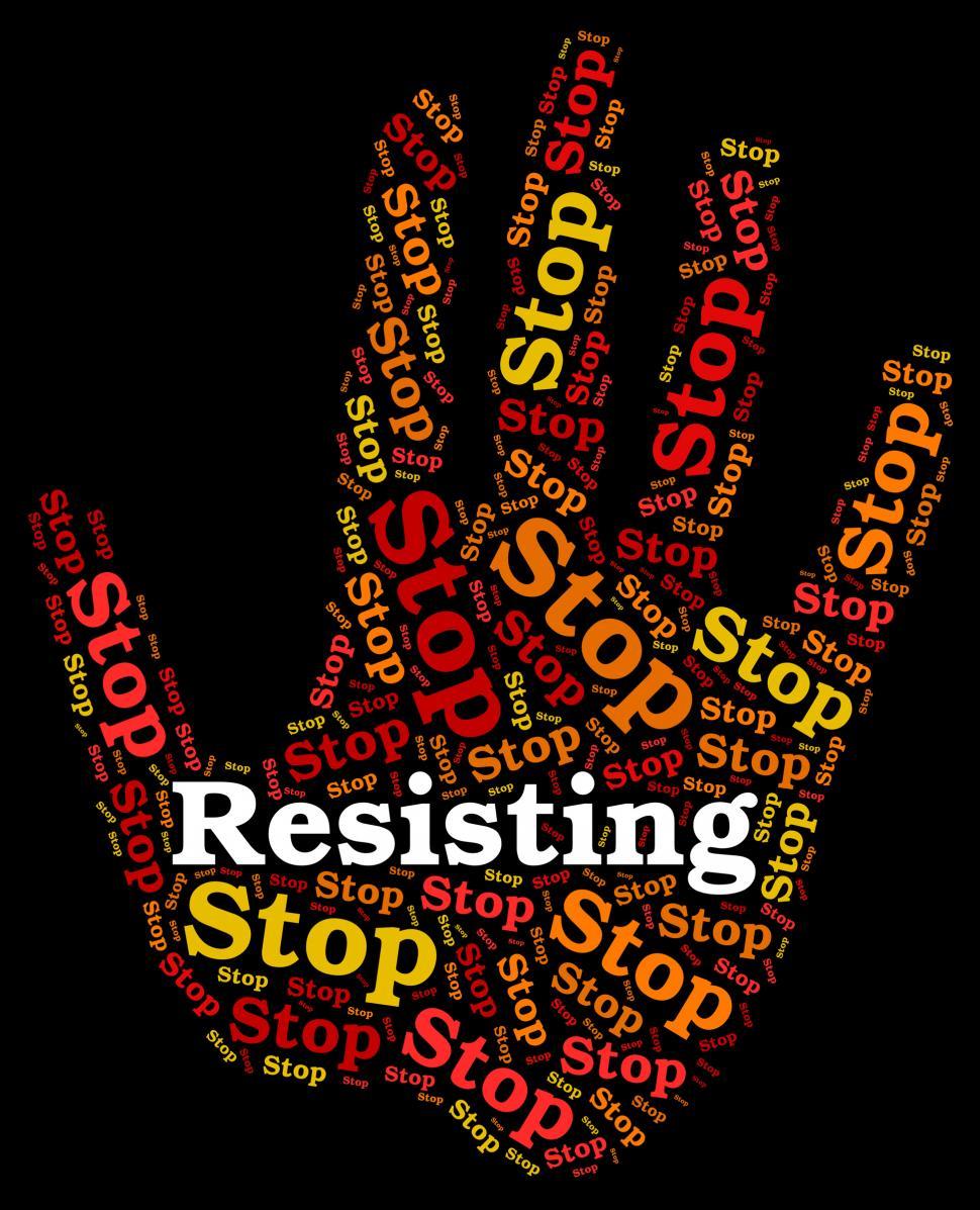 Free Image of Stop Resisting Shows Warning Sign And Danger 