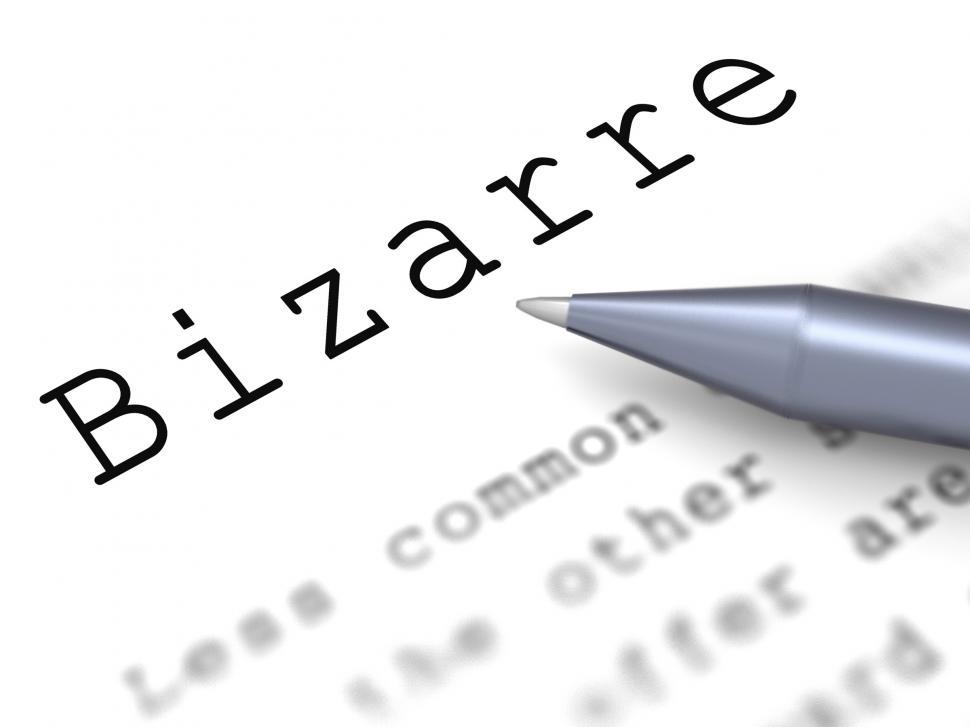 Free Image of Bizarre Word Means Extraordinary Shocking Or Unheard Of 